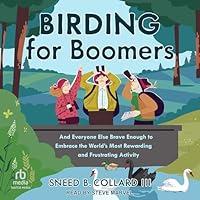 Algopix Similar Product 2 - Birding for Boomers And Everyone Else