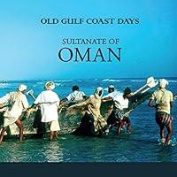 Algopix Similar Product 14 - Old Gulf Coast Days: Sultanate of Oman