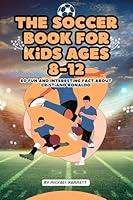 Algopix Similar Product 15 - The Soccer Book for Kids ages 812 80