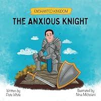 Algopix Similar Product 5 - The Anxious Knight A Picture Book