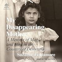 Algopix Similar Product 16 - My Disappearing Mother A Memoir of