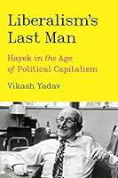 Algopix Similar Product 10 - Liberalisms Last Man Hayek in the Age