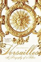 Algopix Similar Product 7 - Versailles: A Biography of a Palace