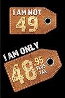 Algopix Similar Product 8 - I am not 49 I am only 4895 plus tax