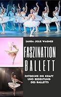 Algopix Similar Product 12 - Faszination Ballett Entdecke die Kraft