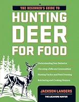 Algopix Similar Product 8 - The Beginners Guide to Hunting Deer