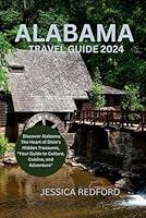 Algopix Similar Product 13 - ALABAMA TRAVEL GUIDE 2024 Discover