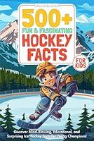 Algopix Similar Product 7 - 500 Fun  Fascinating Hockey Facts for