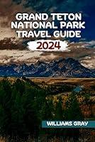 Algopix Similar Product 8 - GRAND TETON NATIONAL PARK TRAVEL GUIDE