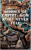 Algopix Similar Product 15 - Echoes of Empire: How Rome Never Fell