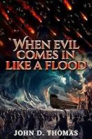 Algopix Similar Product 8 - When Evil Comes In Like A Flood Time