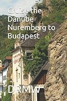 Algopix Similar Product 20 - Cruise the Danube Nuremberg to Budapest