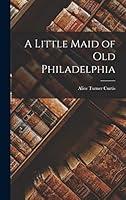 Algopix Similar Product 15 - A Little Maid of Old Philadelphia