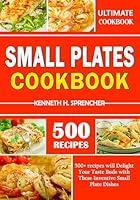 Algopix Similar Product 20 - SMALL PLATES COOKBOOK 500 Recipes