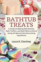 Algopix Similar Product 14 - Bathtub Treats A Guide to Making Bath
