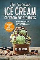 Algopix Similar Product 15 - The Ultimate Ice Cream Cookbook for