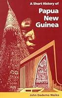 Algopix Similar Product 5 - A short history of Papua New Guinea