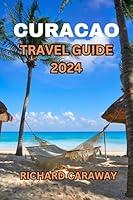 Algopix Similar Product 17 - CURACAO TRAVEL GUIDE 2024 Complete