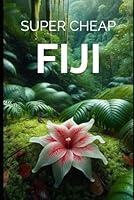 Algopix Similar Product 8 - Super Cheap Fiji Travel Guide Enjoy a