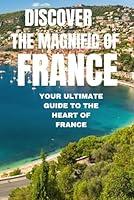 Algopix Similar Product 7 - Discover the Magnific of France A