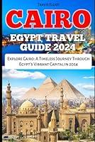 Algopix Similar Product 4 - CAIRO EGYPT TRAVEL GUIDE 2024 Explore