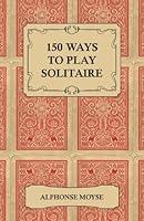 Algopix Similar Product 10 - 150 Ways to Play Solitaire  Complete