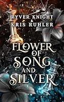 Algopix Similar Product 11 - Flower of Song and Silver A Shadow and