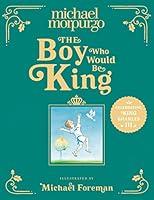 Algopix Similar Product 18 - The Boy Who Would Be King A poetic