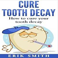 Algopix Similar Product 13 - Cure Tooth Decay How to Cure Your