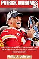 Algopix Similar Product 5 - Patrick Mahomes 2024  The complete