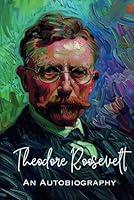 Algopix Similar Product 2 - Theodore Roosevelt: An Autobiography
