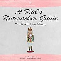 Algopix Similar Product 7 - A Kids Nutcracker Guide with All the