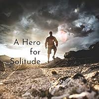 Algopix Similar Product 10 - A Hero for Solitude