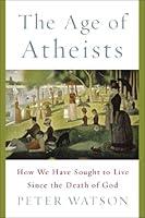 Algopix Similar Product 10 - The Age of Atheists How We Have Sought