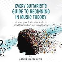 Algopix Similar Product 5 - Every Guitarists Guide to Beginning in