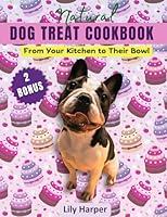 Algopix Similar Product 17 - Natural Dog Treats Cookbook Crafting