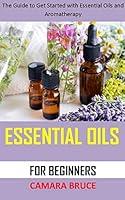 Algopix Similar Product 12 - ESSENTIAL OILS FOR BEGINNERS The Guide