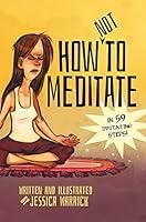 Algopix Similar Product 20 - How Not To Meditate In 59 Irritating