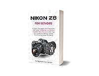 Algopix Similar Product 9 - NIKON Z8 FOR SENIORS A Digital