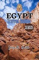 Algopix Similar Product 14 - EGYPT TRAVEL GUIDE 2023 Unlock the