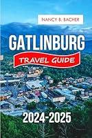 Algopix Similar Product 15 - Gatlinburg Travel Guide 20242025 Your