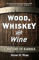 Algopix Similar Product 17 - Wood Whiskey and Wine A History of