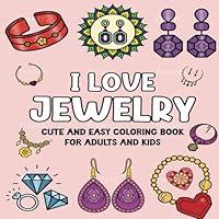 Algopix Similar Product 18 - I Love Jewelry Coloring Book for Adults