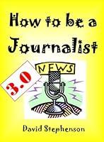 Algopix Similar Product 9 - How to be a Journalist 30 How to