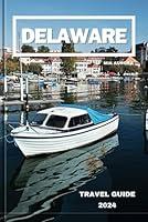 Algopix Similar Product 4 - DELAWARE TRAVEL GUIDE 2024 A Traveler