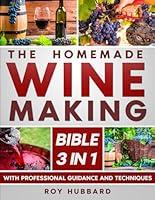 Algopix Similar Product 19 - The Homemade Winemaking Bible 3 IN 1