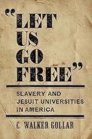 Algopix Similar Product 19 - Let Us Go Free Slavery and Jesuit