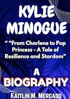 Algopix Similar Product 10 - KYLIE MINOGUE BIOGRAPHY From Charlene