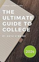 Algopix Similar Product 10 - THE ULTIMATE GUIDE TO COLLEGE 2024