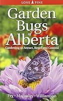 Algopix Similar Product 7 - Garden Bugs of Alberta Gardening to